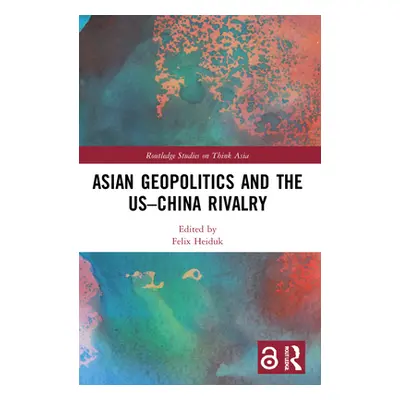 "Asian Geopolitics and the US-China Rivalry" - "" ("Heiduk Felix")