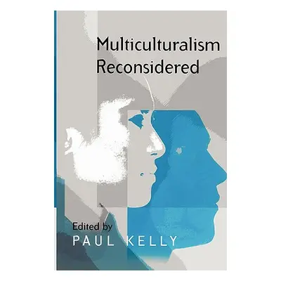 "Multiculturalism Reconsidered: 'Culture and Equality' and Its Critics" - "" ("Kelly Paul")