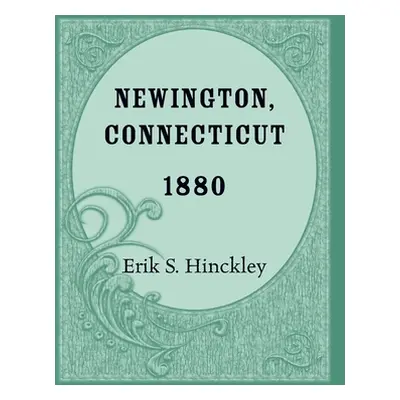 "Newington, Connecticut 1880" - "" ("Hinckley Erik")