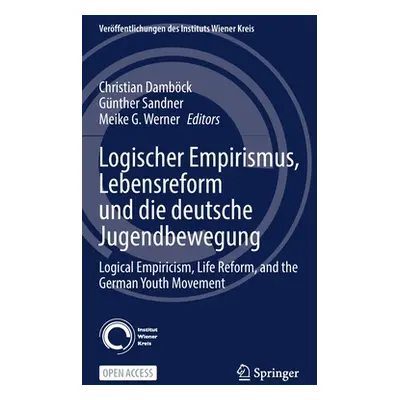 "Logischer Empirismus, Lebensreform Und Die Deutsche Jugendbewegung: Logical Empiricism, Life Re