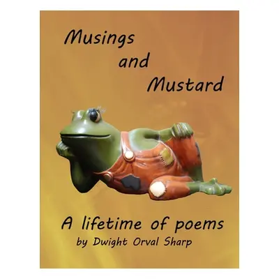 "Musings and Mustard" - "" ("Sharp Dwight Orval")