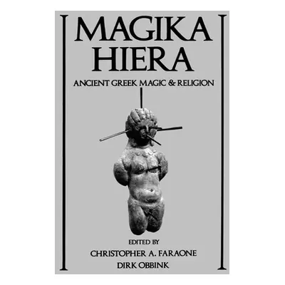 "Magika Hiera: Ancient Greek Magic and Religion" - "" ("Faraone Obbink")