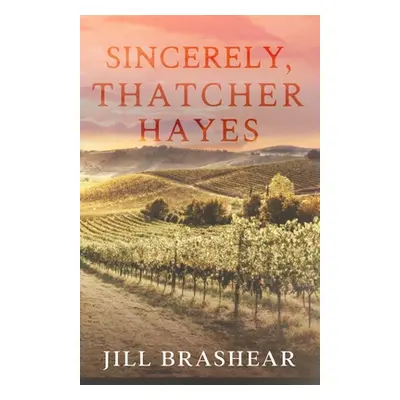 "Sincerely, Thatcher Hayes" - "" ("Brashear Jill")