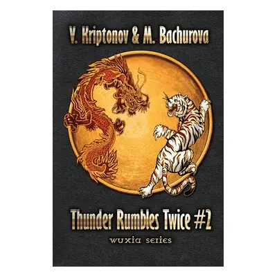 "Thunder Rumbles Twice (Wuxia Series Book #2)" - "" ("Bachurova M.")