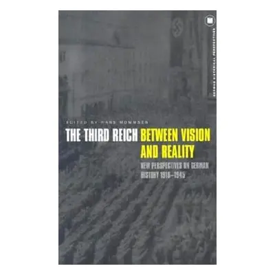 "The Third Reich Between Vision and Reality: New Perspectives on German History 1918-1945" - "" 