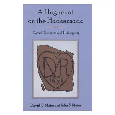 "A Huguenot on the Hackensack: David Demarest and His Legacy" - "" ("Major David C.")