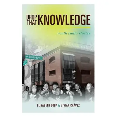 "Drop That Knowledge: Youth Radio Stories" - "" ("Soep Lissa")