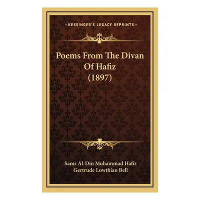 "Poems From The Divan Of Hafiz (1897)" - "" ("Hafiz Sams Al-Din Muhammad")