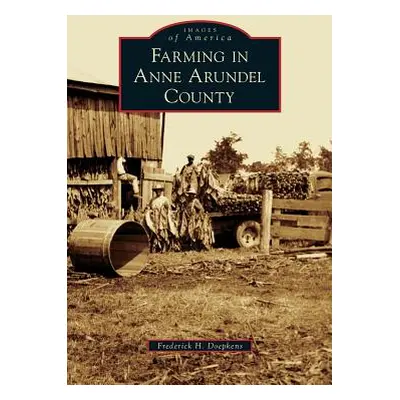 "Farming in Anne Arundel County" - "" ("Doepkens Frederick H.")