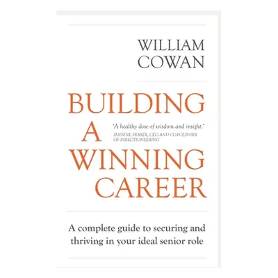 "Building a Winning Career: A complete guide to securing and thriving in your ideal senior role"