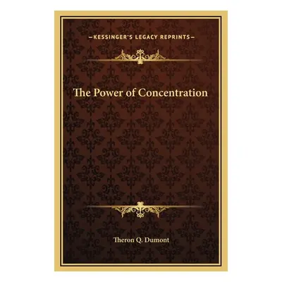 "The Power of Concentration" - "" ("Dumont Theron Q.")