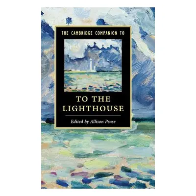 "The Cambridge Companion to to the Lighthouse" - "" ("Pease Allison")