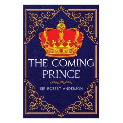 "The Coming Prince: Annotated" - "" ("Anderson Robert")