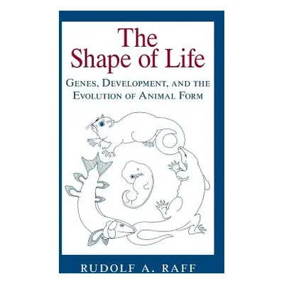 "The Shape of Life: Genes, Development, and the Evolution of Animal Form" - "" ("Raff Rudolf A."