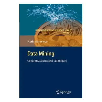 "Data Mining: Concepts, Models and Techniques" - "" ("Gorunescu Florin")