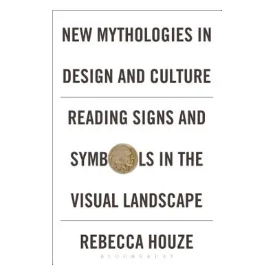 "New Mythologies in Design and Culture: Reading Signs and Symbols in the Visual Landscape" - "" 