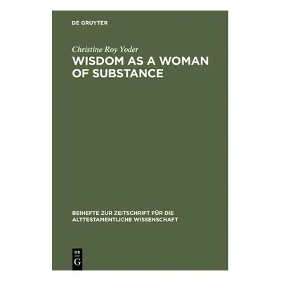 "Wisdom as a Woman of Substance: A Socioeconomic Reading of Proverbs 1-9 and 31:10-31" - "" ("Yo