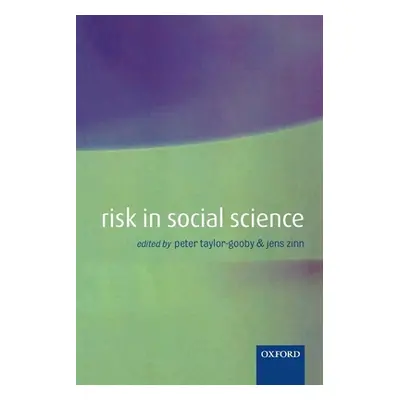 "Risk in Social Science" - "" ("Taylor-Gooby Peter")