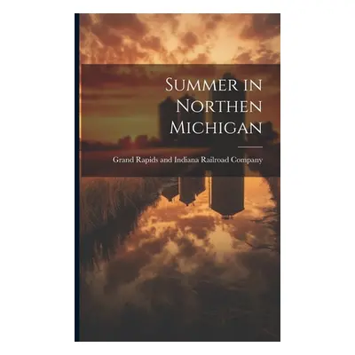 "Summer in Northen Michigan" - "" ("Grand Rapids and Indiana Railroad Com")