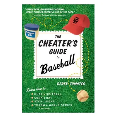 "The Cheater's Guide to Baseball" - "" ("Zumsteg Derek")