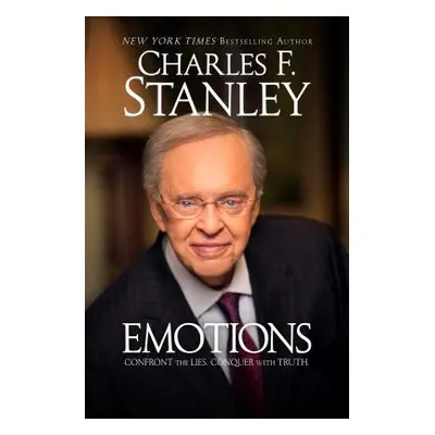 "Emotions: Confront the Lies. Conquer with Truth." - "" ("Stanley Charles F.")