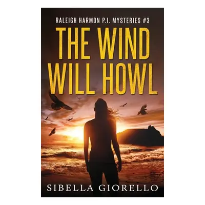 "The Wind Will Howl: Book 3 Raleigh Harmon P.I ." - "" ("Giorello Sibella")