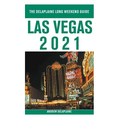 "Las Vegas - The Delaplaine 2021 Long Weekend Guide" - "" ("Delaplaine Andrew")