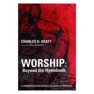 "Worship: Beyond the Hymnbook" - "" ("Kraft Charles H.")