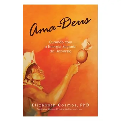 "Ama-Deus Curando com a Energia Sagrado do Universo" - "" ("Cosmos Elizabeth")