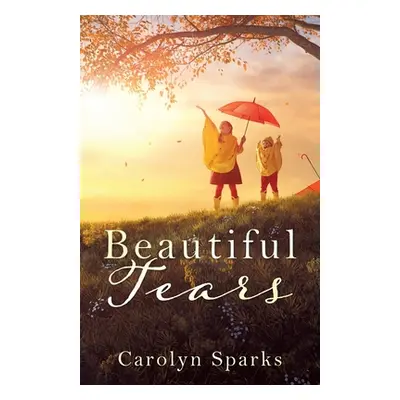 "Beautiful Tears" - "" ("Sparks Carolyn")