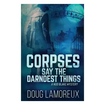 "Corpses Say The Darndest Things" - "" ("Lamoreux Doug")