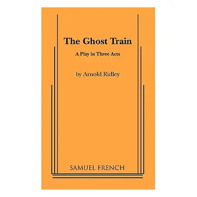 "The Ghost Train" - "" ("Ridley Arnold")