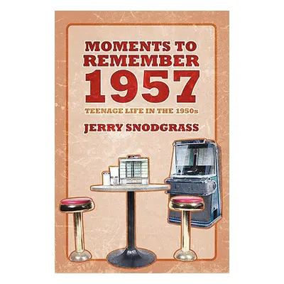 "Moments to Remember 1957: Teenage Life in the 1950s" - "" ("Snodgrass Jerry")