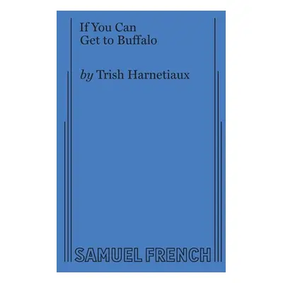 "If You Can Get to Buffalo" - "" ("Harnetiaux Trish")