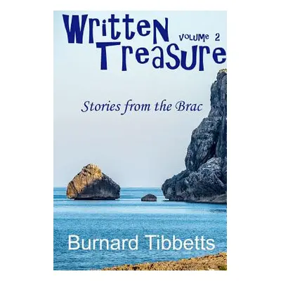 "Written Treasure II: Stories From the Brac" - "" ("Tibbetts Burnard")