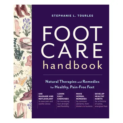 "Foot Care Handbook: Natural Therapies and Remedies for Healthy, Pain-Free Feet" - "" ("Tourles 