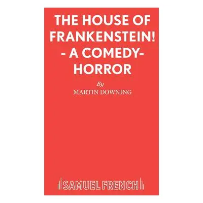 "The House of Frankenstein! - A comedy-horror" - "" ("Downing Martin")