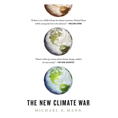 "The New Climate War: The Fight to Take Back Our Planet" - "" ("Mann Michael E.")