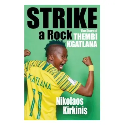 "Strike a Rock" - "The Story of Thembi Kgatlana" ("Kirkinis Nik")