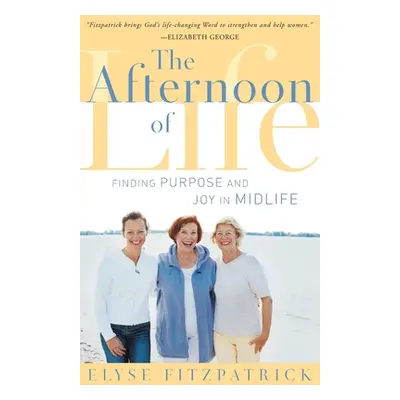 "The Afternoon of Life: Finding Purpose and Joy in Midlife" - "" ("Fitzpatrick Elyse")