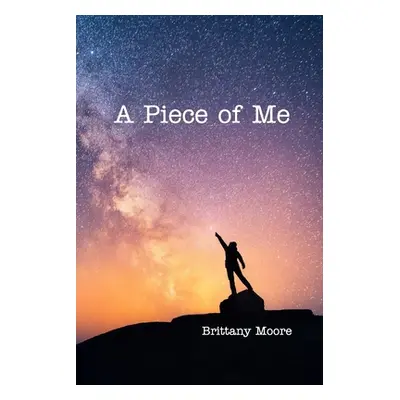 "A Piece of Me" - "" ("Moore Brittany")