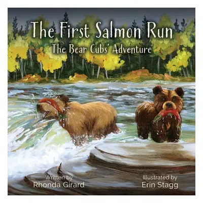 "The First Salmon Run: The Bear Cubs' Adventure" - "" ("Girard Rhonda")