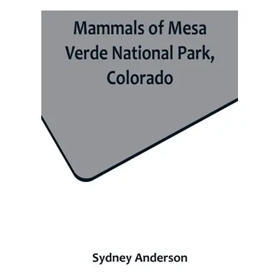 "Mammals of Mesa Verde National Park, Colorado" - "" ("Anderson Sydney")