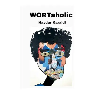 "WORTaholic" - "" ("Karaldi Haydar")