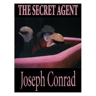 "The Secret Agent by Joseph Conrad, Fiction" - "" ("Conrad Joseph")