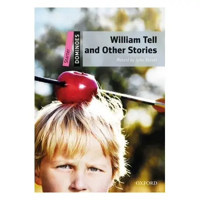 "William Tell and Other Stories: Starter Level: 250-Word Vocabulary William Tell and Other Stori