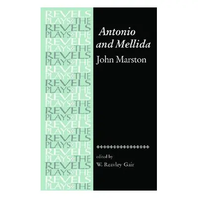 "Antonio and Mellida: John Marston" - "" ("Bevington Stephen")