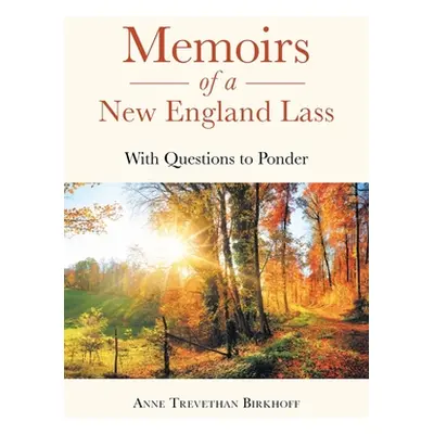 "Memoirs of a New England Lass: With Questions to Ponder" - "" ("Birkhoff Anne Trevethan")