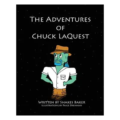 "The Adventures of Chuck LaQuest" - "" ("Baker Shakes")