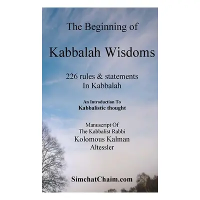 "The Beginning of Kabbalah Wisdoms: 226 rules & statements In Kabbalah" - "" ("Kalman Kabbalist 